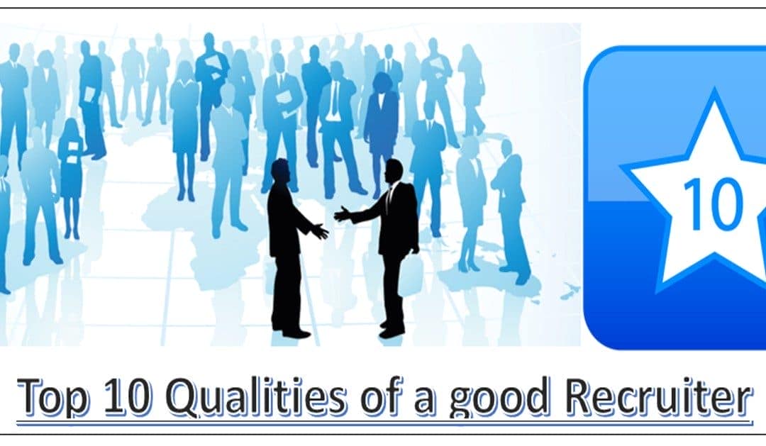 10 Qualities of a Good Recruiter