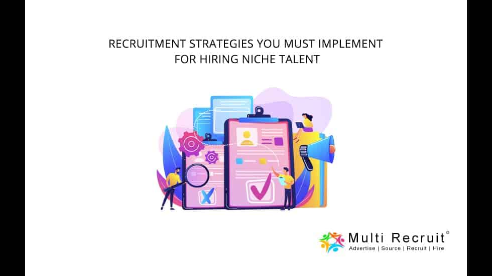 Recruitment Strategies You Must Implement for Hiring Niche Talent