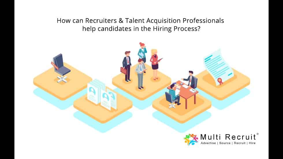How can Recruiters & Talent Acquisition Professionals help candidates in the Hiring Process?