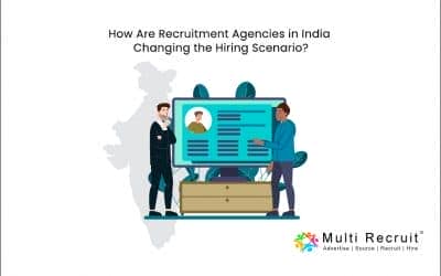 How Are Recruitment Agencies in India Changing the Hiring Scenario?