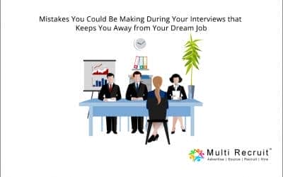 Mistakes You Could Be Making During Your Interviews that Keeps You Away from Your Dream Job