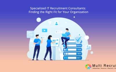 Specialized IT Recruitment Consultants: Finding the Right Fit for Your Organization