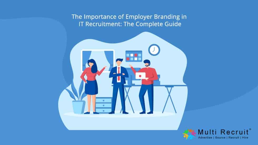The Importance of Employer Branding in IT Recruitment: The Complete Guide