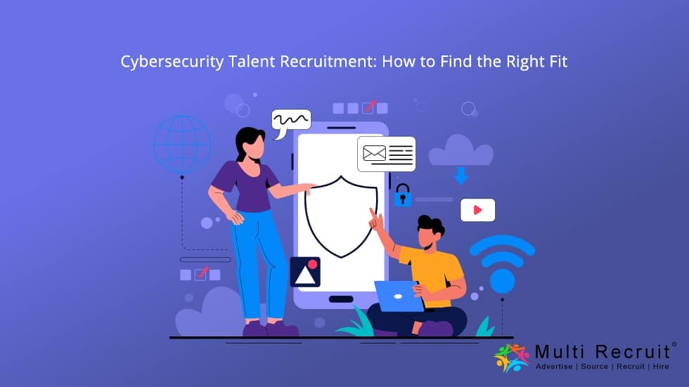 Cybersecurity Talent Recruitment: How to Find the Right Fit