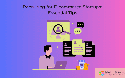 Recruiting for E-commerce Startups: Essential Tips