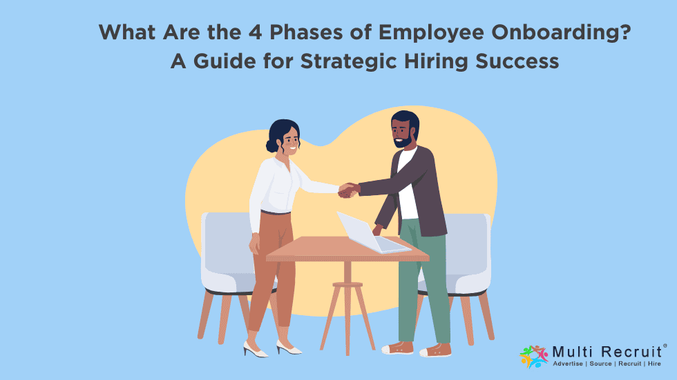What Are the 4 Phases of Employee Onboarding A Guide for Strategic Hiring Success
