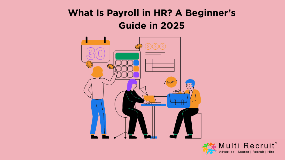 What Is Payroll in HR? A Beginner’s Guide in 2025