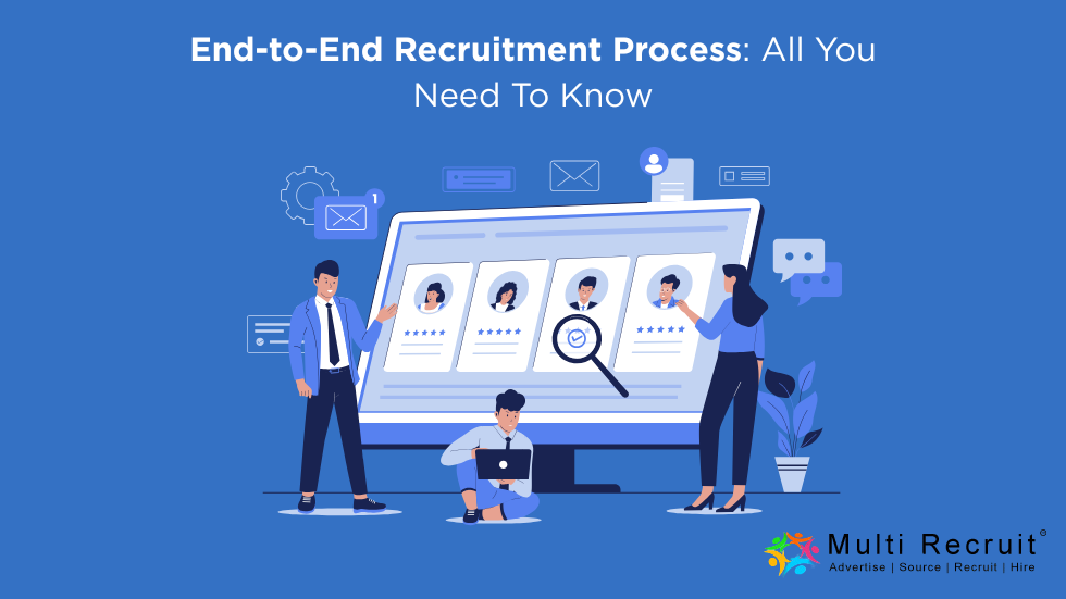 End-to-End Recruitment Process: All You Need To Know