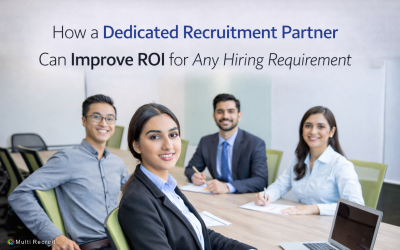 How a Dedicated Recruitment Partner Can Improve ROI for Any Hiring Requirement